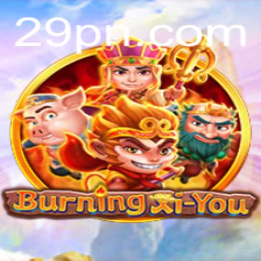 Exploring the Enthralling World of BurningXiYou: A Journey into the Digital Realm