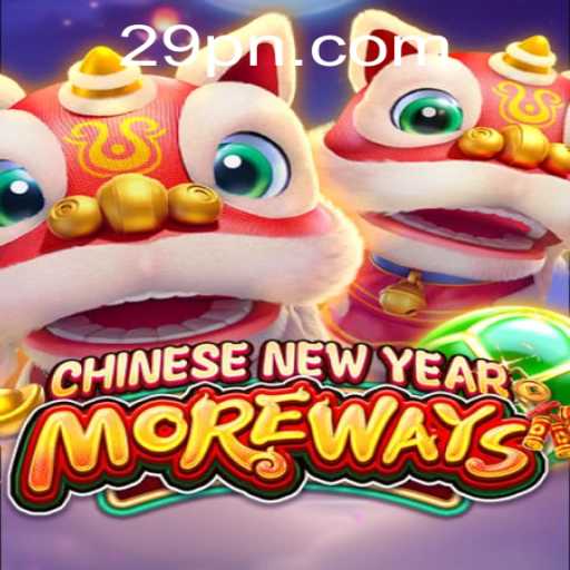 Exploring the Exciting World of CHINESENEWYEARMOREWAYS at 29P.com
